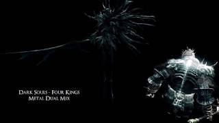 Dark Souls - Four Kings Metal Dual Mix