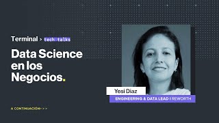 Terminal Tech Talks: Data Science en los Negocios