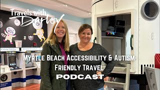 Myrtle Beach Accessibility & Autism-Friendly Travel | Travels with Darley Podcast