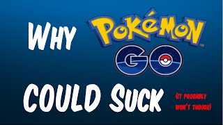 Why Pokemon Go COULD Suck by 4Blox