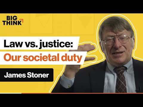 Law vs. justice: What is our duty in society? | James Stoner | Big Think