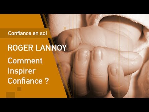 Comment Inspirer Confiance ?