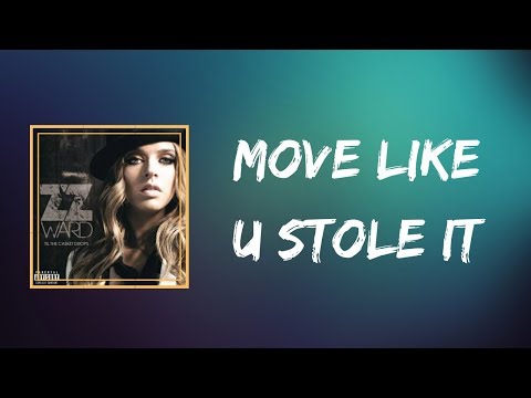 ZZ Ward - Move Like U Stole It (Lyrics)