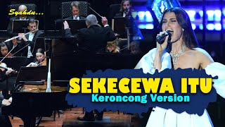 Download lagu SEKECEWA ITU - Di Mana Letak Hatimu Yang Dulu || Keroncong Version Cover mp3