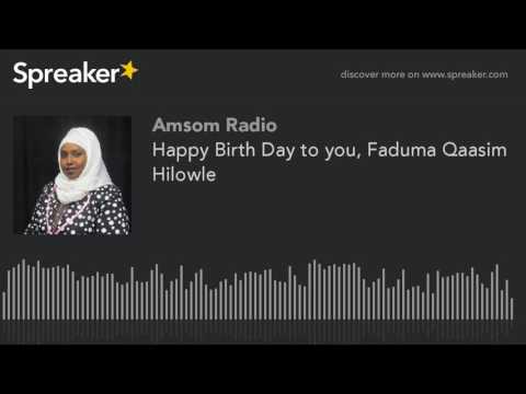 Happy Birth Day to you, Faduma Qaasim Hilowle