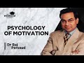 The Psychology of Motivation – Dr Raj Persaud