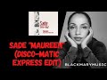 Sade  - Maureen (Disco​-​matic Express Edit)