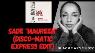 Sade  - Maureen (Disco​-​matic Express Edit)