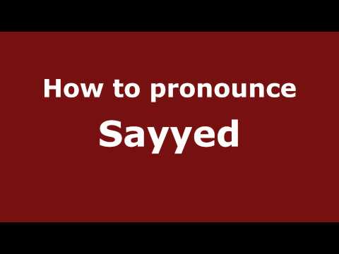 How to Pronounce Sayyed - PronounceNames.com