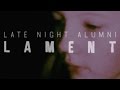 Late Night Alumni - Lament - (Official Music Video )