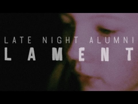 Late Night Alumni - Lament - (Official Music Video )