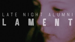 Late Night Alumni - Lament - (Official Music Video )