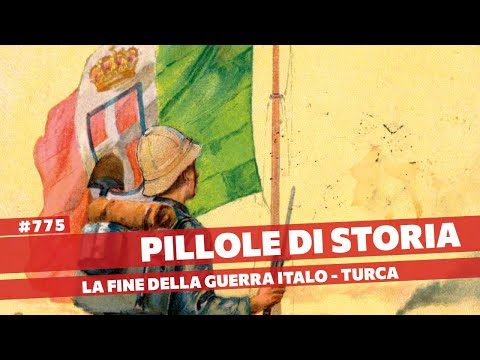 775- La vittoria italiana nella Guerra Italo - Turca [Pillole di Storia]