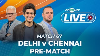 #DCvCSK | Cricbuzz Live: Match 67: Delhi v Chennai, Pre-match show