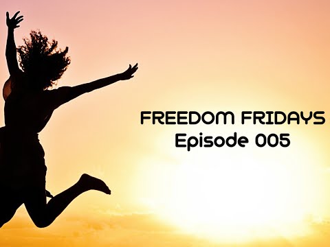 Freedom Fridays Episode 005