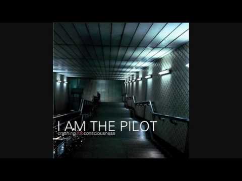 I Am The Pilot  - Gone Too Far