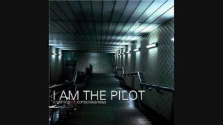 I Am The Pilot  - Gone Too Far
