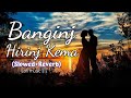 BANGINJ HIRINJ KEMA LOFI SONG SLOWED REVERB SANTALI LOFI SONG NEW SANTALI VIDEO SONG Lofi
