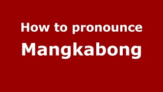 How to pronounce Mangkabong
