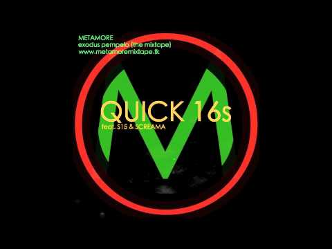 Metamore - Quick 16s ft S15 & Screama ('Exodus Pemphero' Mixtape)