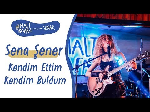 Malt Kafası Sunar: Sena Şener - Kendim Ettim Kendim Buldum
