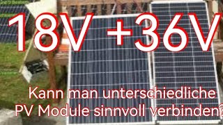100 Watt PV-Module. 18V + 36V sinnvoll verbinden?