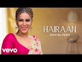 Hairaan Music Video Kaushik Guddu Javed Ali Nia Sharma Kunaal Roy Kapur Raj Shekhar