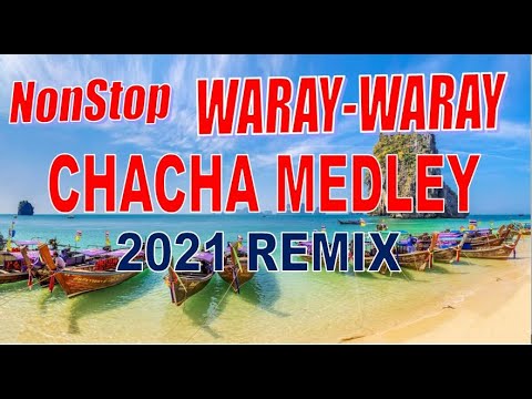 NONSTOP WARAY WARAY CHACHA MEDLEY 2021 REMIX | THE BEST CHACHA PLAYLIST!