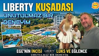 LİBERTY KUŞADASI 2026  Kaliteli bir tatilin Kuşadası adresi🌟