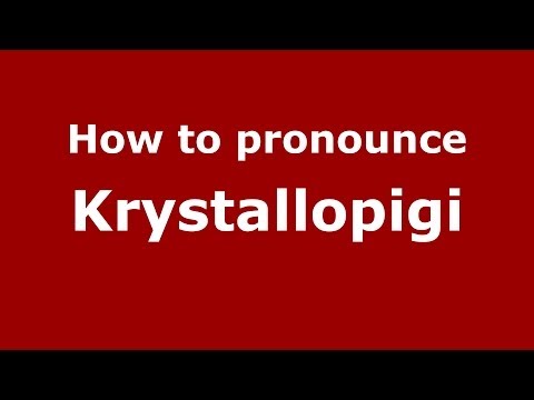 How to pronounce Krystallopigi (Greek/Greece) - PronounceNames.com
