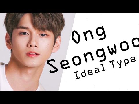 Wanna One | Ong Seong woo (옹성우) Ideal Type