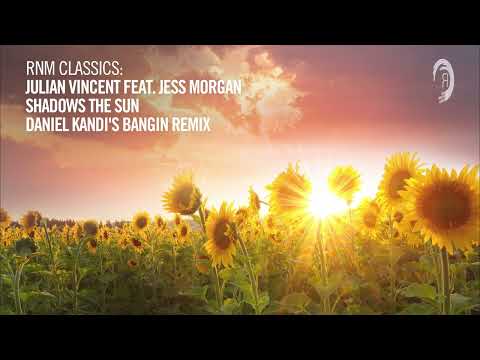 VOCAL TRANCE CLASSICS: Julian Vincent feat Jess Morgan - Shadows The Sun (Daniel Kandi's Bangin Mix)