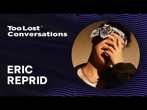 Eric Reprid | Too Lost Conversations Ep. 6 (Full Interview)