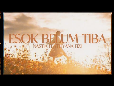 ESOK BELUM TIBA-Nastia Feat.Liyana Fizi (X Official Lirik Video)#lirikvideo #music#lyrics #nastia