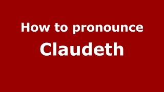 How to pronounce Claudeth