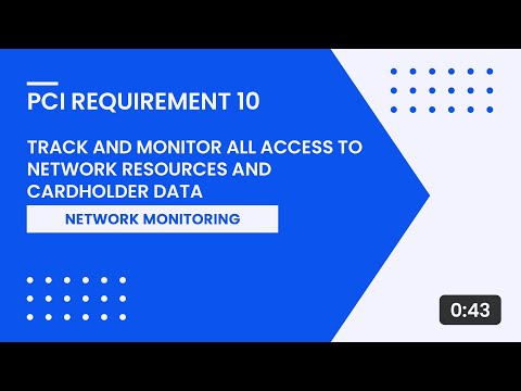 PCI Requirement 10 – Track and Monitor All Access to Network Resources and Cardholder Data