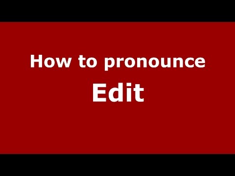 How to pronounce Edit