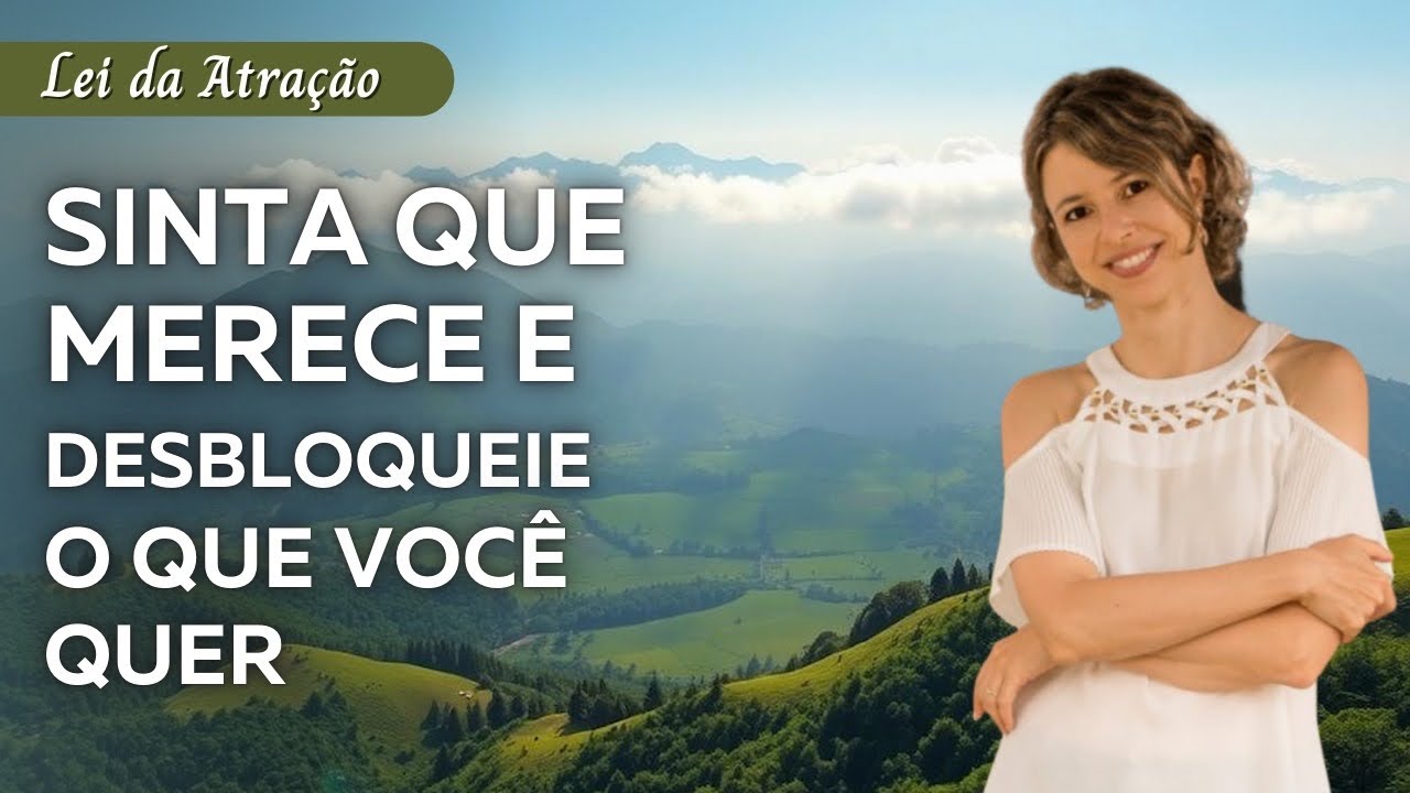 Como sentir que merece para desbloquear o que você quer