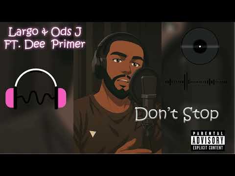 Don't Stop - Dee Primer Ft. Largo & Ods J