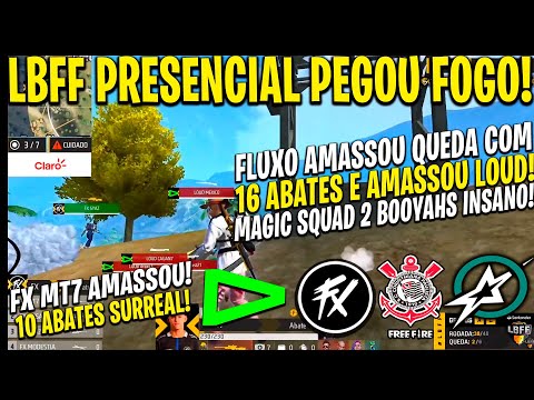 LBFF PRESENCIAL - FLUXO AMASSOU LOUD E SHOW DO FX MT7 INSANO!  MAGIC SQUAD 2 BOOYAHS INSANOS! TS!