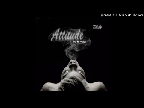 Zito ft. Trilogy - Attitude (NEW MUSIC 2017)