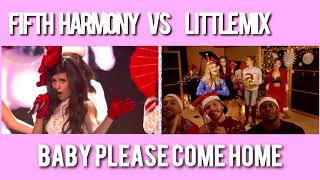 Little Mix VS Fifth Harmony // Baby Please Come Home [USE HEADPHONES]