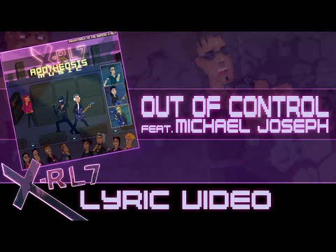 X-RL7 - Out of Control (feat. Michael Joseph) (Lyric Video)