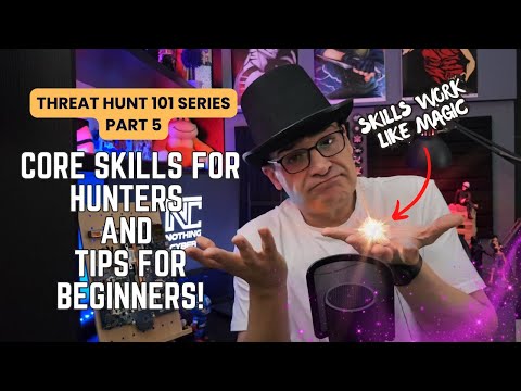Cyber Threat Hunt 101: Part 5 - Core Skills for Hunters and Tips for Beginners!