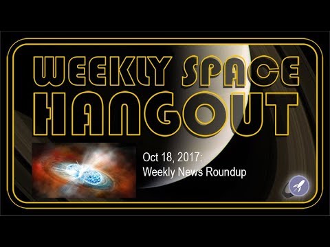 Weekly Space Hangout - Oct 18, 2017: Weekly News Roundup