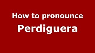 How to pronounce Perdiguera