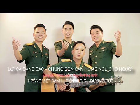 LK - Lời Ca Dâng Bác, Chúng Con Canh Giấc Ngủ Cho Người - Viết Danh, Tiến Hưng, Dương Đức, Kiều Tân