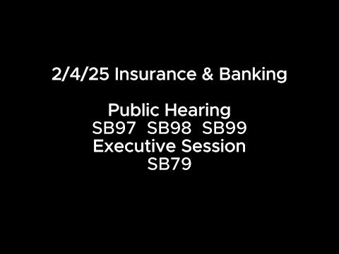 2/4/25 Insurance & Banking PH: SB97 SB98 SB99 ES: EB79