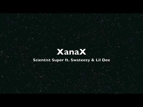 Scientist Super - XanaX ft Swateezy & Lil Dee