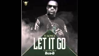 TJ BOYCE - LET IT GO (FEAT)  BUN B